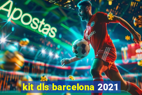 kit dls barcelona 2021